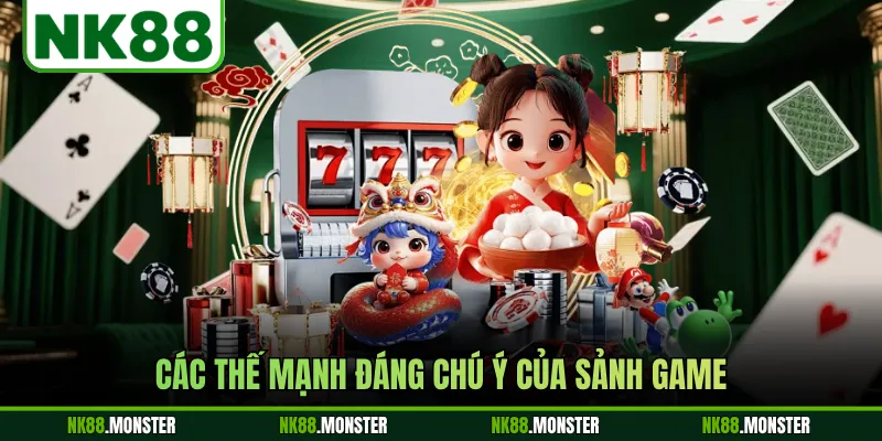 Các thế mạnh đáng chú ý của sảnh game