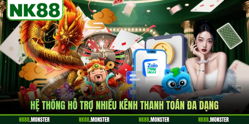 Hệ thống hỗ trợ nhiều kênh thanh toán đa dạng