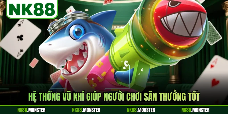 Hệ thống vũ khí giúp người chơi săn thưởng tốt