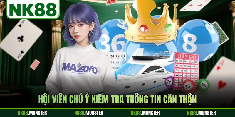 Hội viên chú ý kiểm tra thông tin cẩn thận