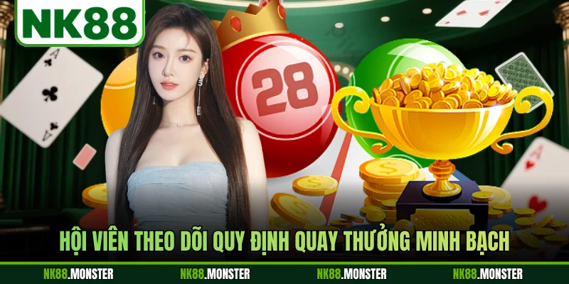 Hội viên theo dõi quy định quay thưởng minh bạch