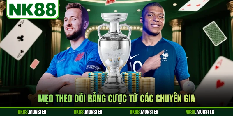 Mẹo theo dõi bảng cược từ các chuyên gia