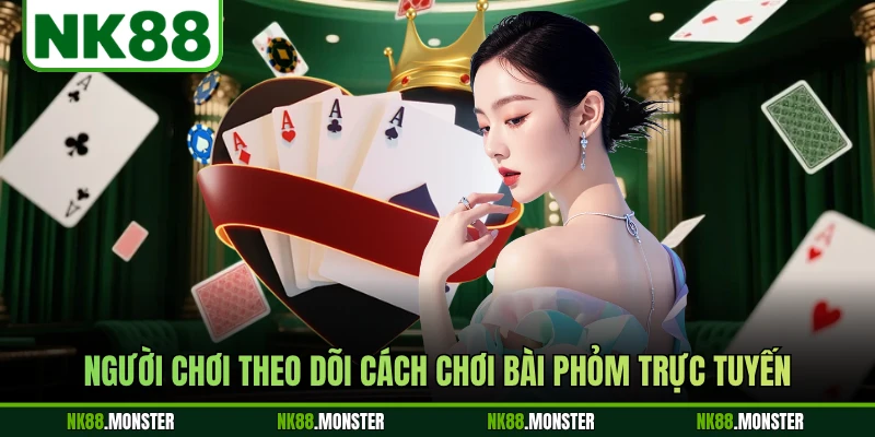 Người chơi theo dõi cách chơi bài phỏm trực tuyến