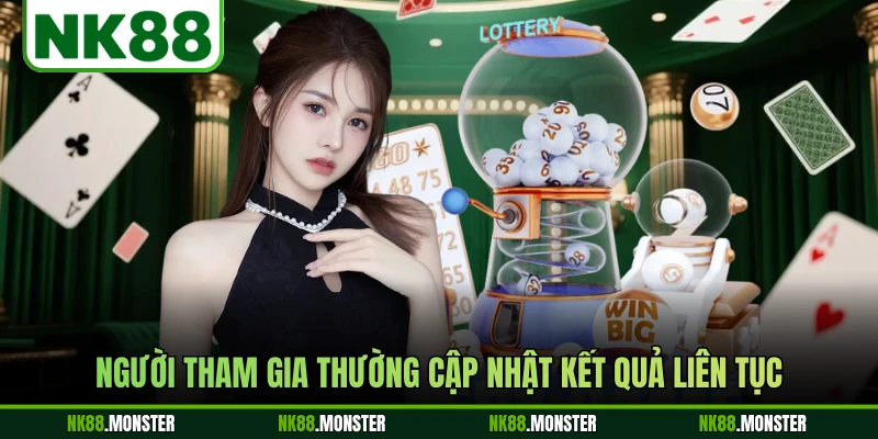 Người tham gia thường cập nhật kết quả liên tục