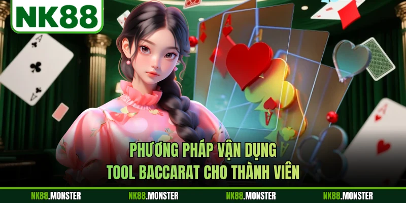 Phương pháp vận dụng tool baccarat cho thành viên
