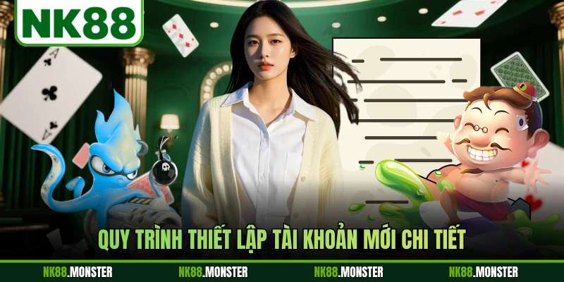 Quy trình thiết lập tài khoản mới chi tiết